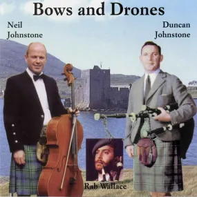 Rab Wallace & Neil & Duncan Johnstone - Bows & Drones