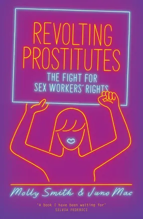 Revolting Prostitutes: The Fight for Sex Workers' Rights