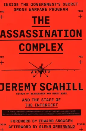 The Assassination Complex: Inside The Government's Secret Drone Warfare Program